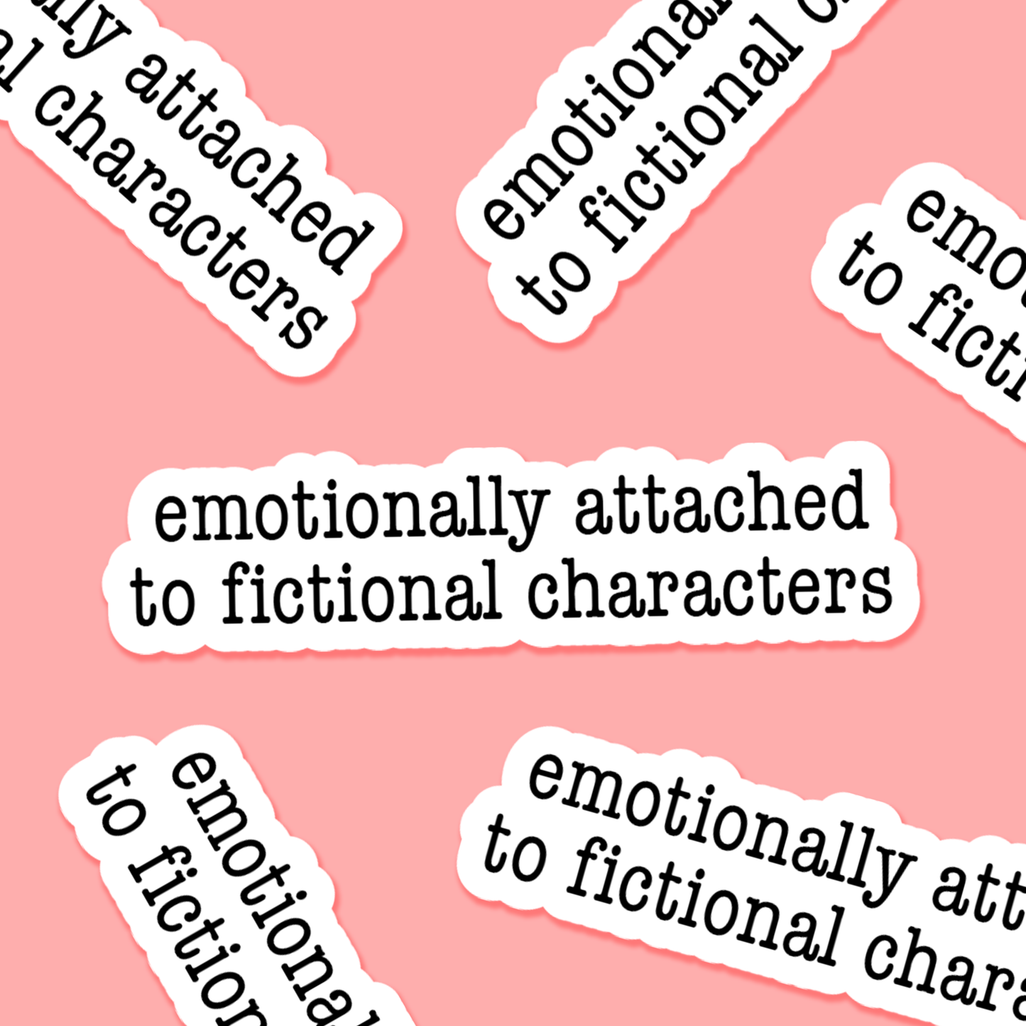 Emotionally Attached To Fictional Characters Sticker - The Mail and More Store
