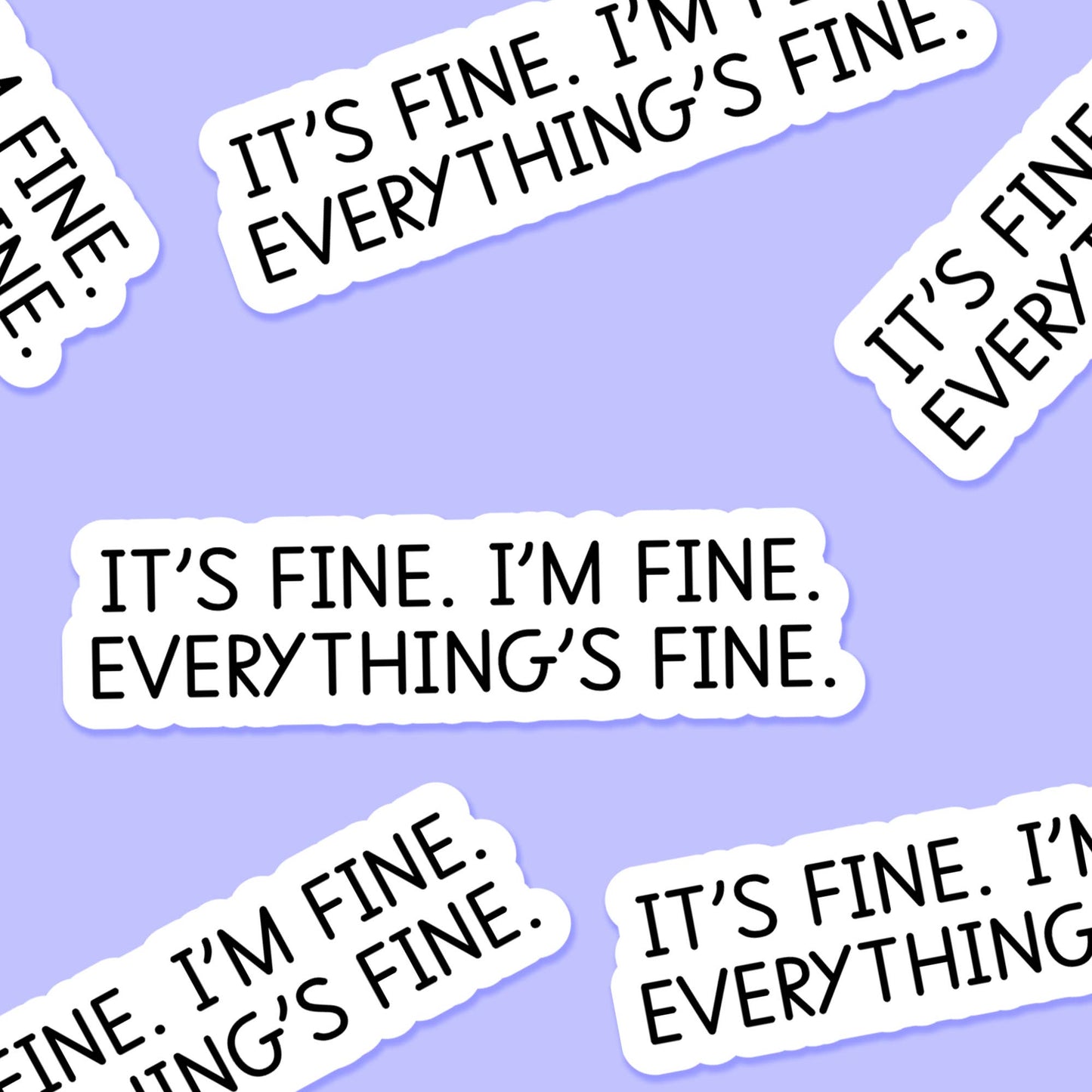 It's fine. I'm fine. Everything's fine. 3.25 x 2 in Sticker - The Mail and More Store