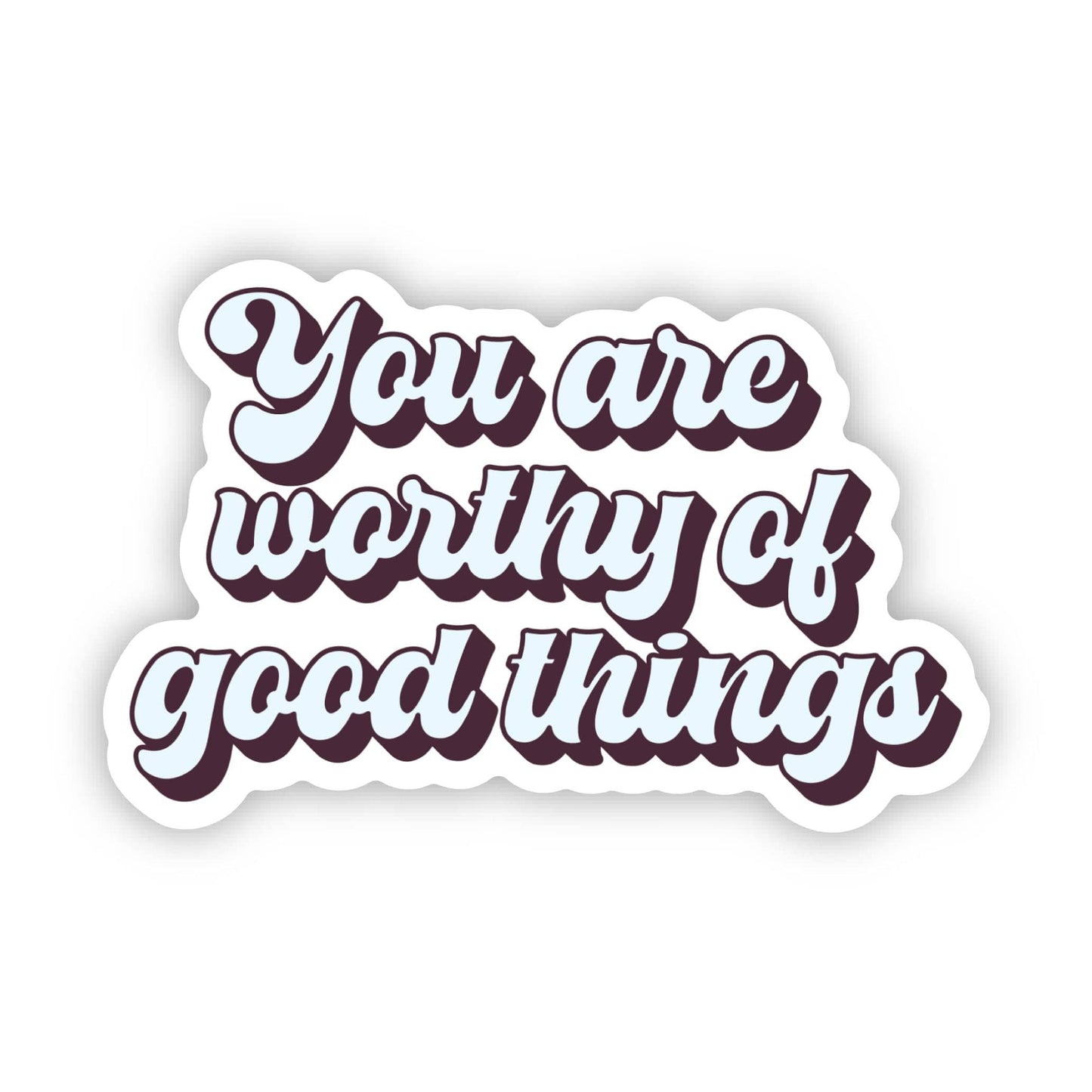 You Are Worth Of Good Things Text Sticker - The Mail and More Store