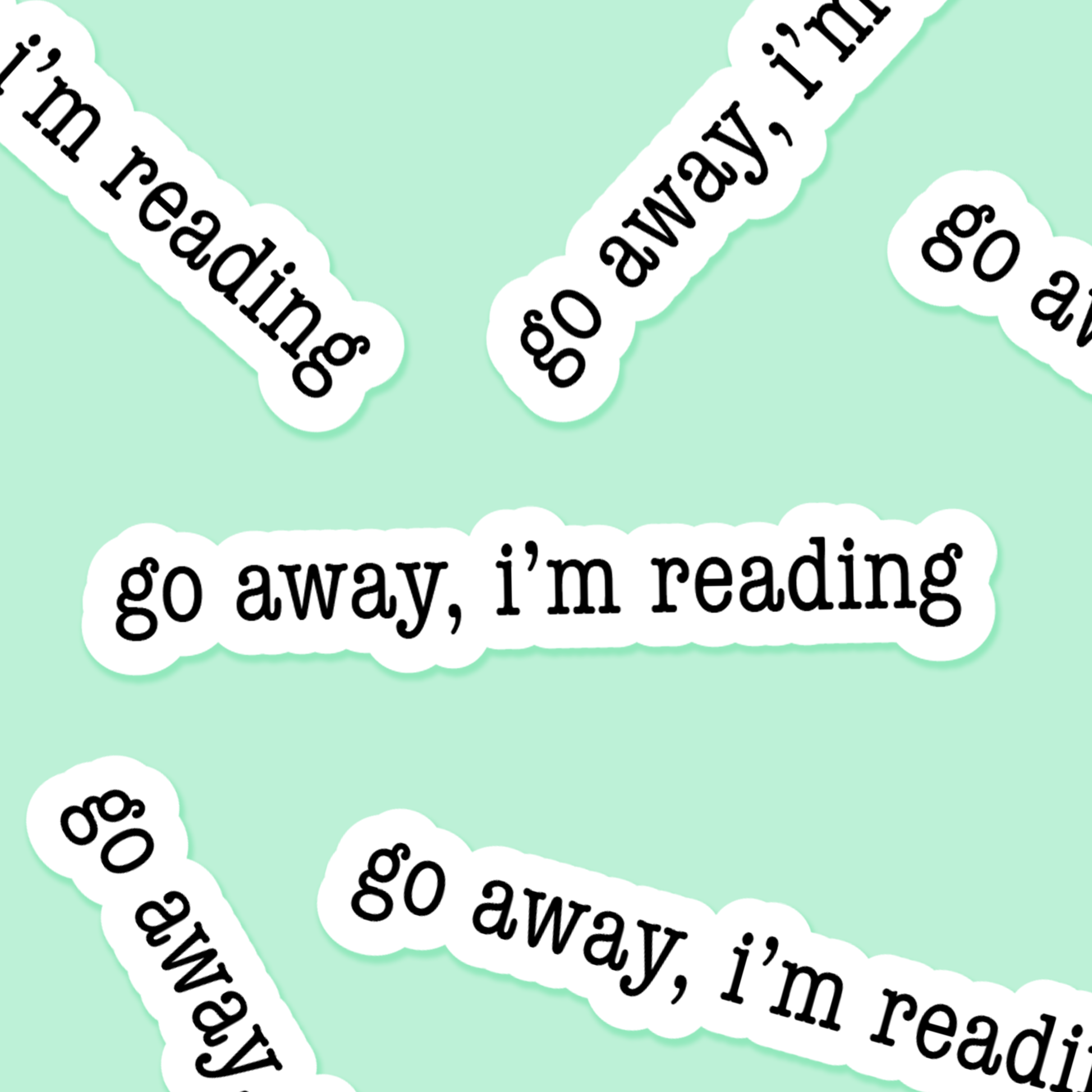 Go Away, I'm Reading  - Bookish Sticker - The Mail and More Store
