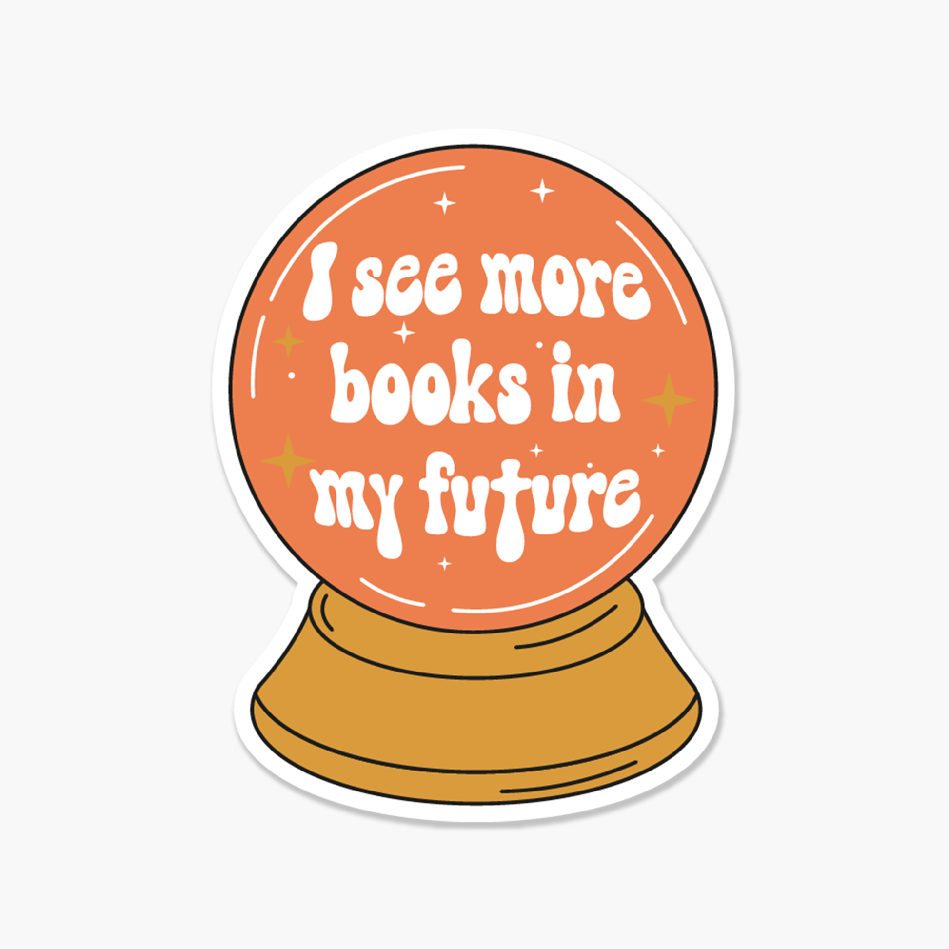 Crystal Ball I See More Books In My Future Sticker - The Mail and More Store