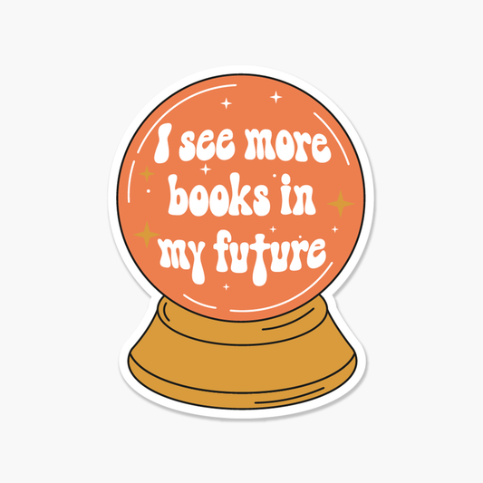 Crystal Ball I See More Books In My Future Sticker - The Mail and More Store