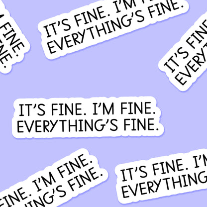 It's fine. I'm fine. Everything's fine. 3.25 x 2 in Sticker - The Mail and More Store