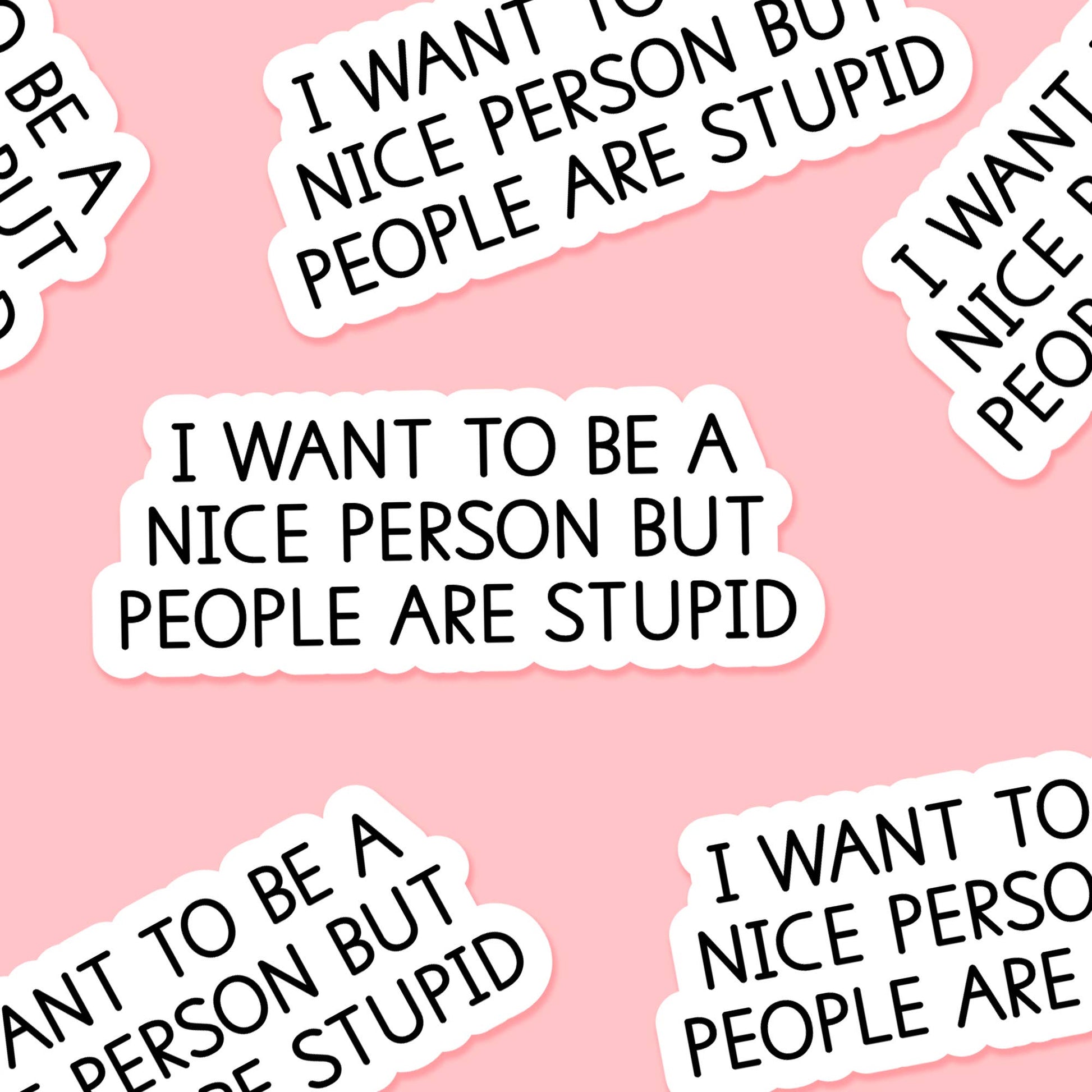 I want to be a nice person but people 3.25 x 2 in - Sticker - The Mail and More Store