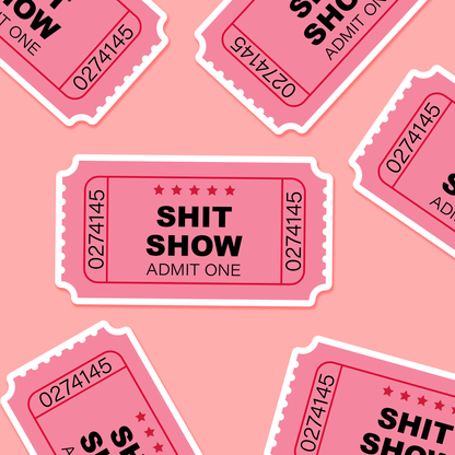 Shit Show Ticket Stub  - Everyday Sticker - The Mail and More Store