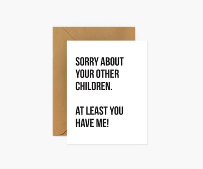 Sorry About Your Other Children - Mother's Day Card - The Mail and More Store