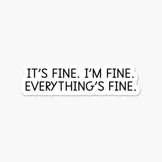 It's fine. I'm fine. Everything's fine. 3.25 x 2 in Sticker - The Mail and More Store