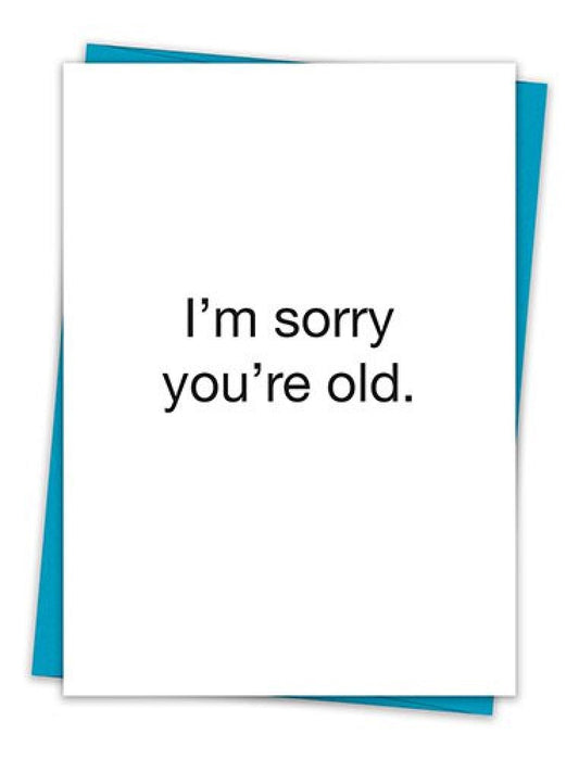I'm Sorry You're Old Birthday Greeting Card with Teal Envelope - The Mail and More Store