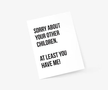 Sorry About Your Other Children - Mother's Day Card - The Mail and More Store