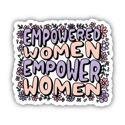 Empowered Women Empower Women Floral Sticker - The Mail and More Store