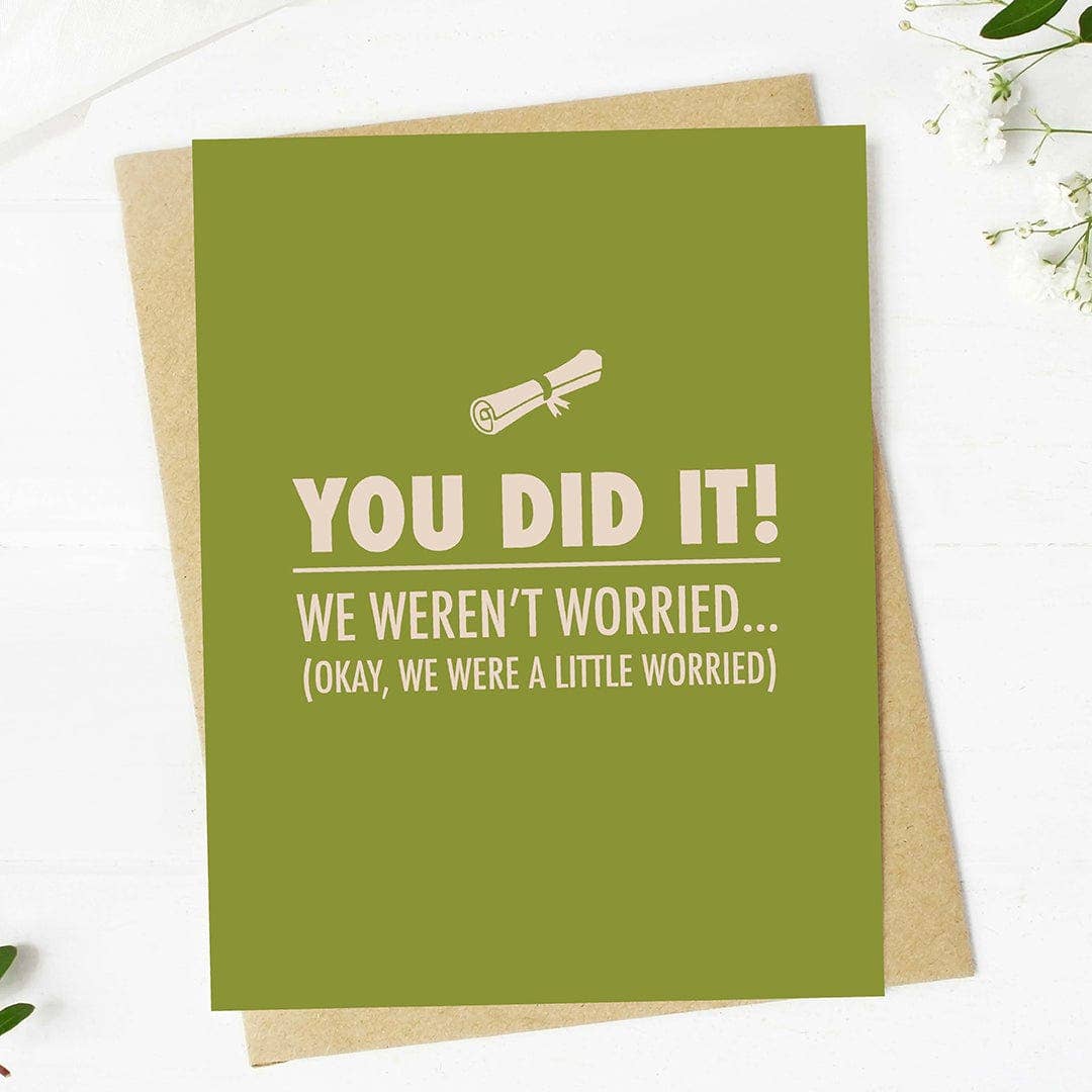 "You did it! We weren't worried.. Funny Graduation Card - The Mail and More Store