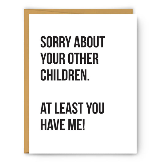 Sorry About Your Other Children - Mother's Day Card - The Mail and More Store